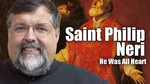 Who Was St. Philip Neri?