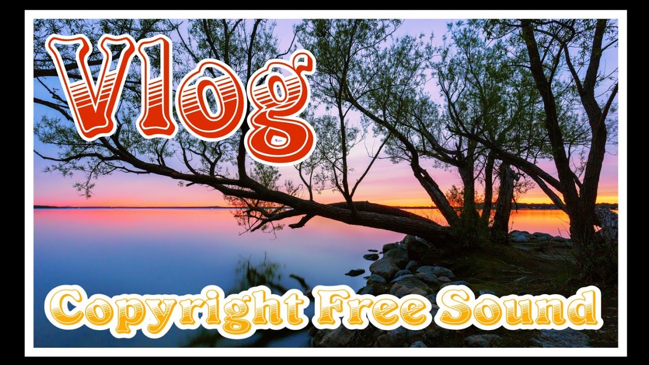 BEST VLOG MUSIC | COPYRIGHT FREE SOUND | VOLG VIBES