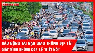 Báo Động Tai Nạn Giao Thông Dịp Tết, Giật Mình Những Con Số Biết Nói Tin Tức