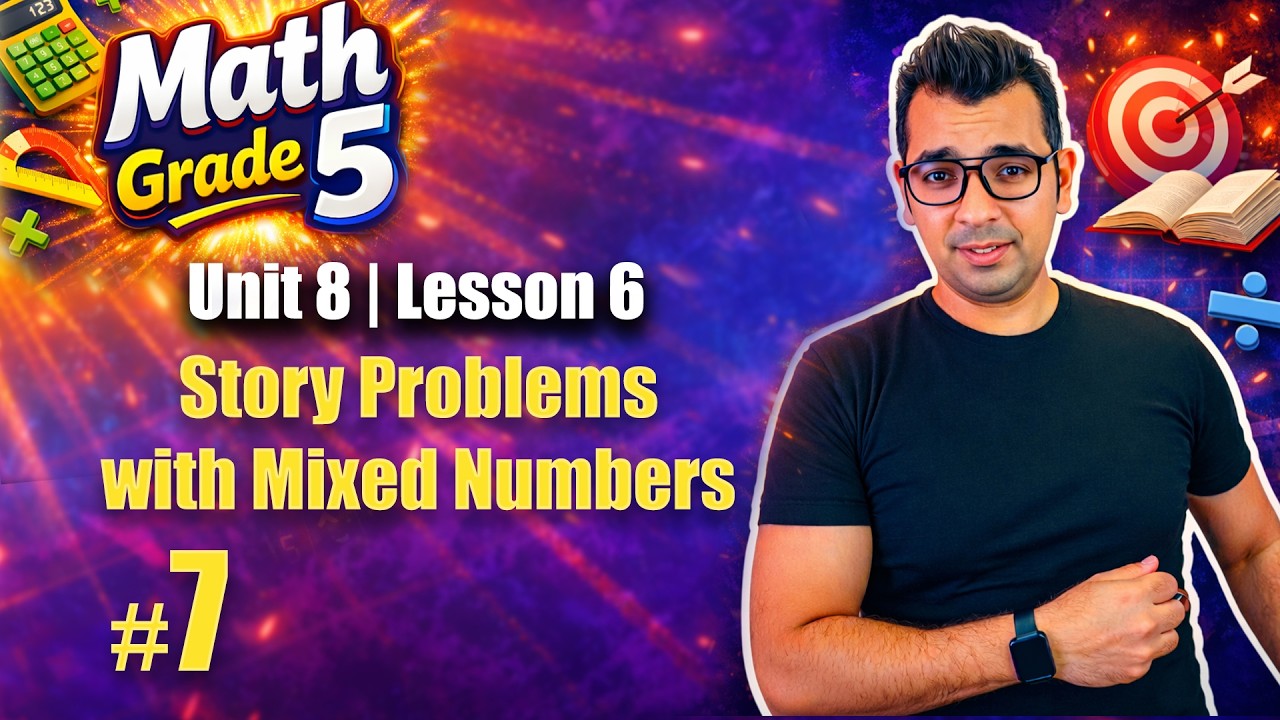 Math Grade 5 |  Unit 8 | Lesson 6 |  Story Problems with Mixed Numbers | ماث جريد 5|