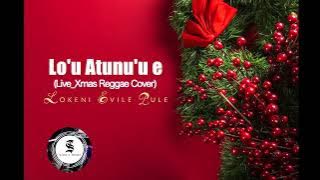 Lo'u Atunu'u e (Live_Xmas Reggae Cover) - Lokeni Evile Pule [S.I ZOUNDS OFFICIAL AUDIO 2023]