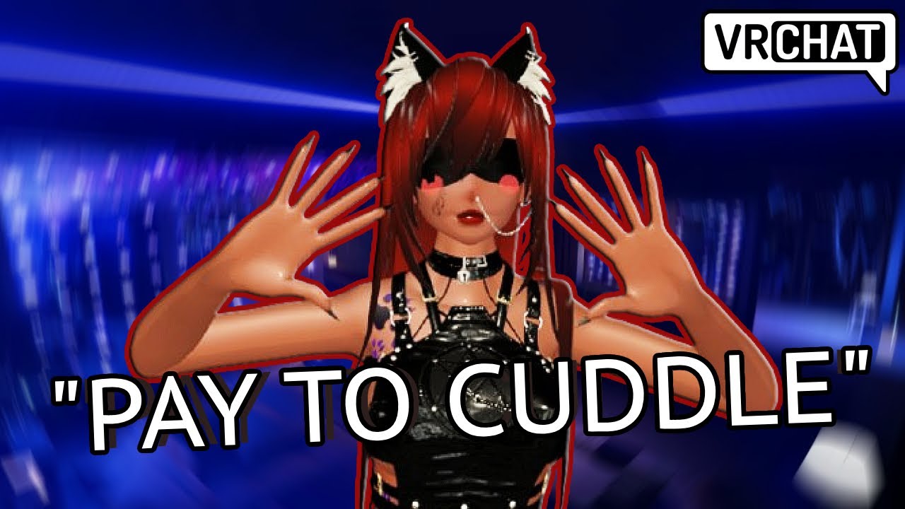 VRchat girl Have people pay to cuddle!! (Mods Kick Me)