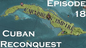 Crusader Kings II After The End Cuban Reconquest Episode #18