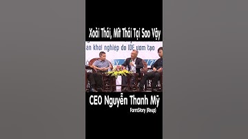 Xoài Thái, Mít Thái - CEO Nguyễn Thanh Mỹ