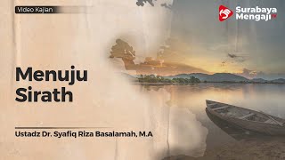 Menuju Sirath - Ustadz Dr Syafiq Riza Basalamah, MA
