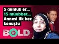 15 kez müebbet verilen 5 günlük erin annesi ilk kez konuştu: Benim sesimi dünyaya duyurun!