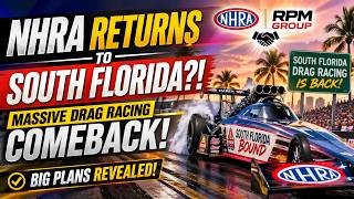 NHRA RETURNS to South Florida?! Massive Drag Racing Comeback with RPM Group 🔥 | Big Plans Revealed
