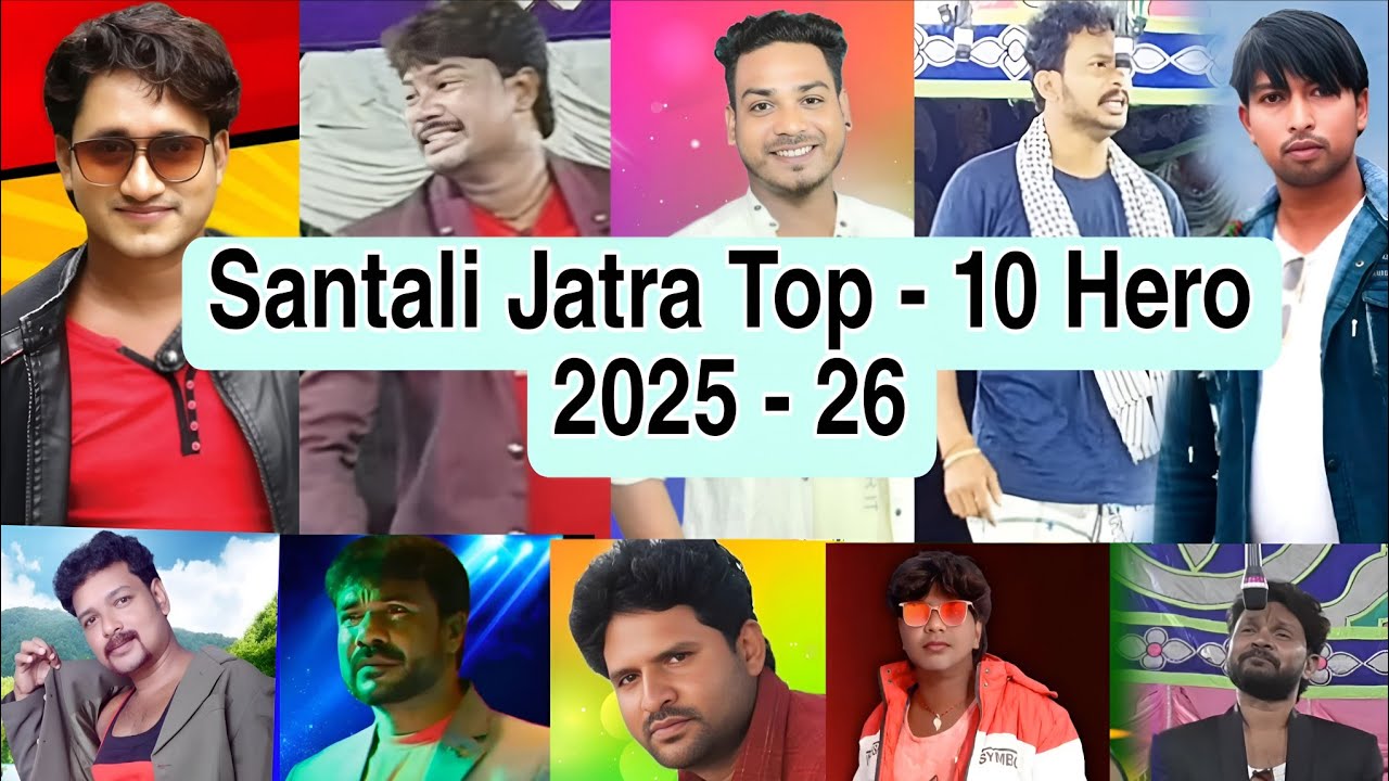 SANTALI TOP - 10 JATRA HERO 2025 - 26 