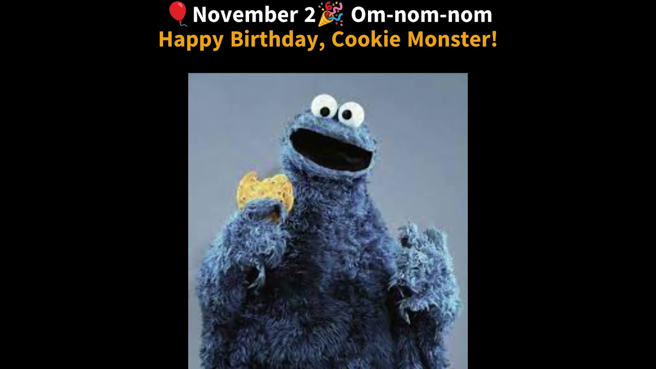 Happy Birthday COOKIE MONSTER !🥳 November 2🎂🎉🎊 