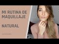 MI RUTINA DE MAQUILLAJE | My Daily Routine | NATURAL
