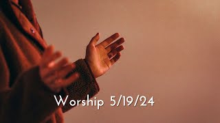 Worship Gathering 5/19/24