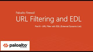 23. Part 8 - URL Filter with EDL (External Dynamic List) | Palo Alto Firewall URL Filtering