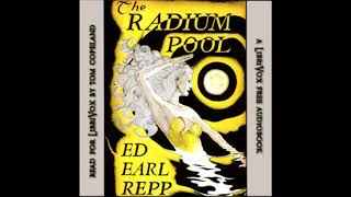 The Radium Pool by Edward Earl Repp read by Thomas A. Copeland | Full Audio Book