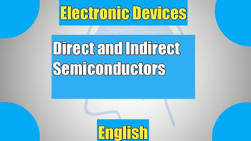 Electronic Devices- Part 5- Direct and Indirect semiconductor