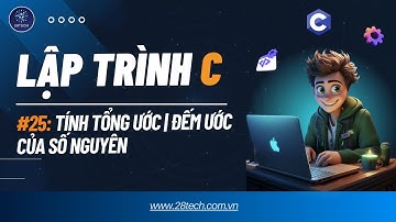 #25 [Bài Tập C (Hàm, Lý thuyết số )]. Tính Tổng Ước Của Số Nguyên | Đếm Ước Của Số Nguyên