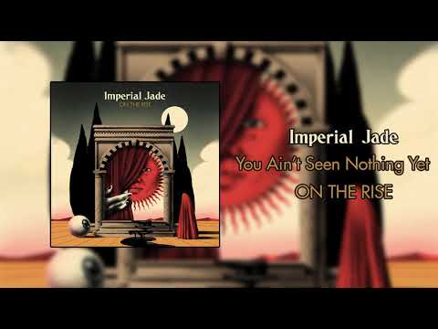 Imperial Jade — Imperial Jade - You Ain't Seen Nothing