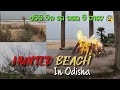 Hunted beach in odisha part1  odia vlog