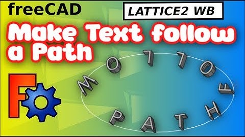 FreeCAD: Text around a path using Lattice2 | Follow Open or Closed Path