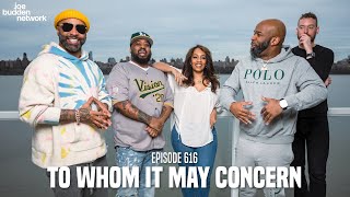 The Joe Budden Podcast Episode 616 | To Whom It May Concern