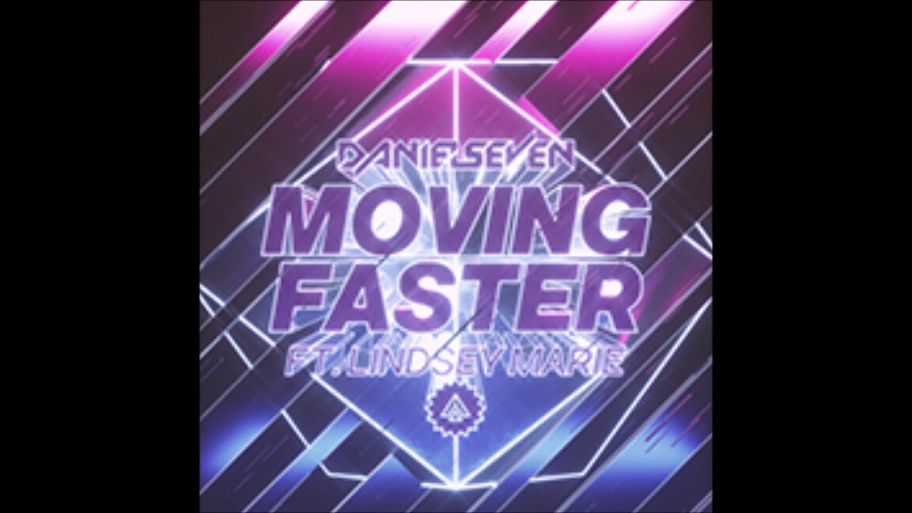 Daniel Seven ft. Lindsey Marie- MOVING FASTER