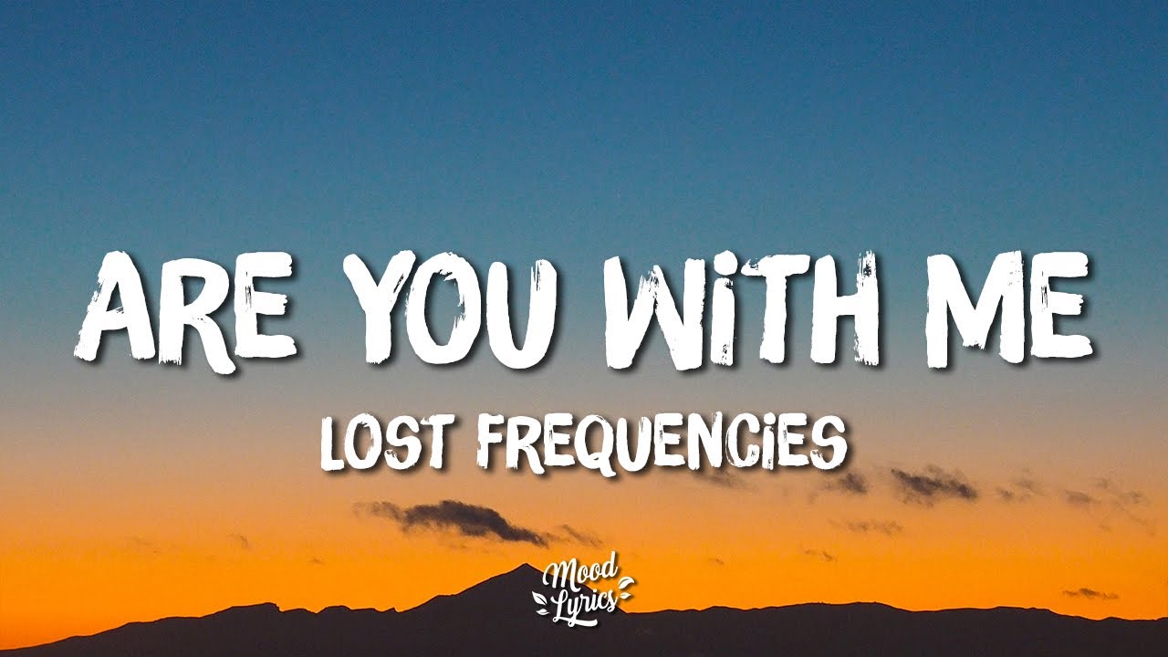 Lost Frequencies   Are You With Me Lyrics