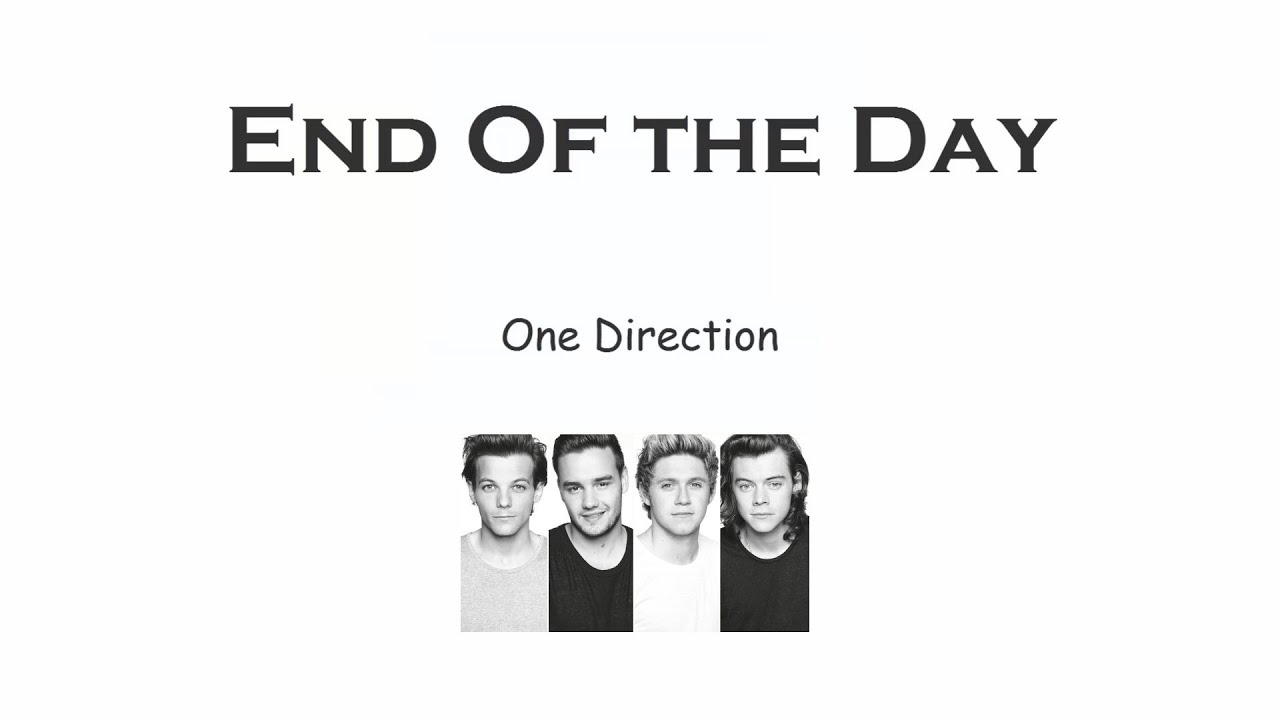 End Of The Day One Direction Lyrics & Pictures YouTube End Of The Day One Direction Lyrics & Pictures YouTube