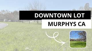 Murphys CA Lot for Sale | Downtown Location with Water Meter Installed