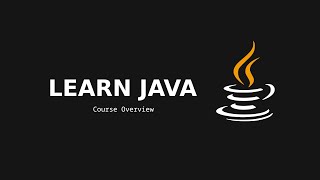 #0 Learn JAVA: Course Overview