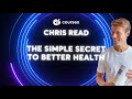 The Simple Secret to Better Health - Chris Read
