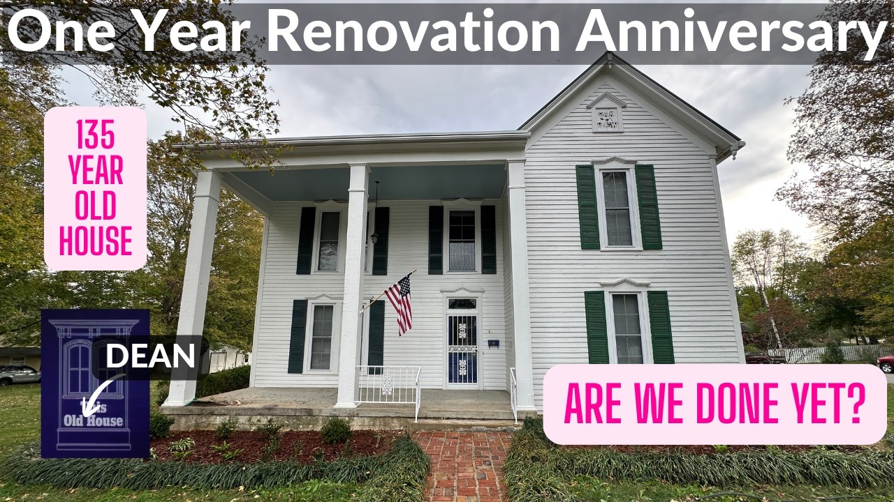 This Old Dean House - One Year Renovation Anniversary