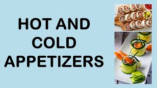 Hot and cold appetizers