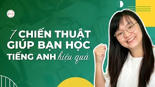 7 CHIẾN THUẬT GIÚP BẠN TỰ HỌC TIẾNG ANH TẠI NHÀ HIỆU QUẢ