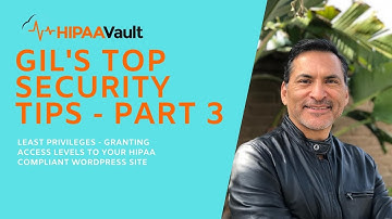Security Tips Part 3 - Least Privileges - Granting access levels to your HIPAA Compliant Wordpress