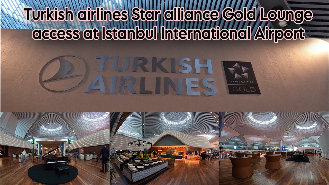 สนามบินอิสตันบูล Turkish airlines star alliance gold lounge access at