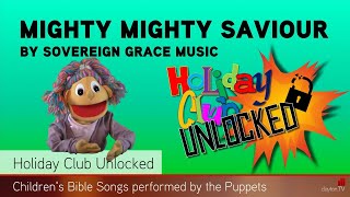 Mighty Mighty Saviour - Sovereign Grace Music feat the Puppets - Holiday Club Unlocked 