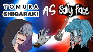 Shigaraki as Sally Face