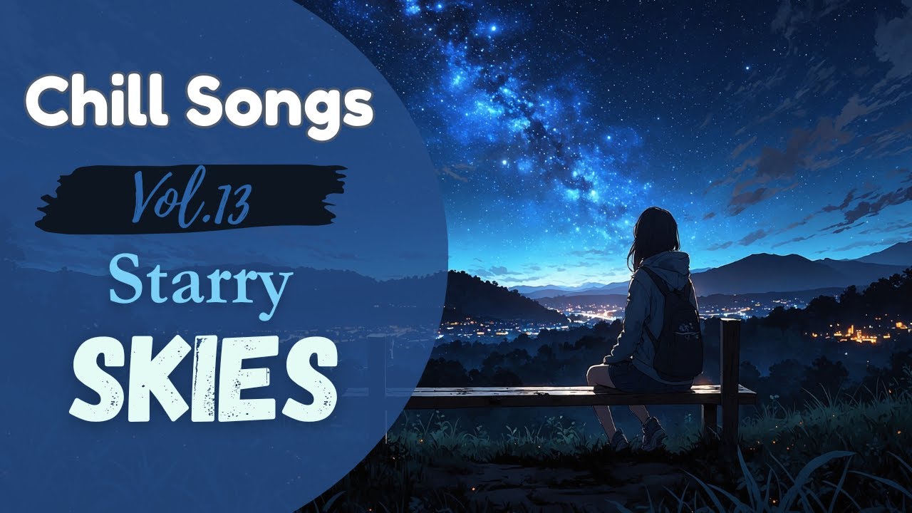 Chill Songs Vol.13 | Starry Skies – Relaxing Night Music for Peaceful Evenings | Calm Chill Vibes