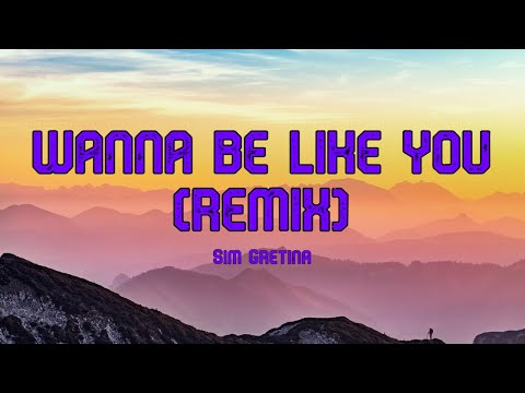 WANNA BE LIKE YOU (Remix) - Sim Gretina