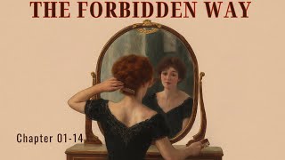 The Forbidden Way by George Gibbs | Ch. 01–14 | Romance Adventure