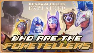 Everything You Need To Know About The Foretellers | KINGDOM HEARTS Explained