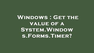 Windows : Get the value of a System.Windows.Forms.Timer?