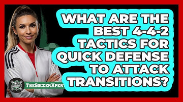 What Are The Best 4-4-2 Tactics For Quick Defense To Attack Transitions? - The Soccer Xpert