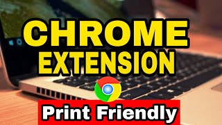 Google Chrome Most popular  Extension |  Print friendly | google Chrome