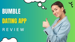 Bumble Review: Empowering Connections Worldwide!