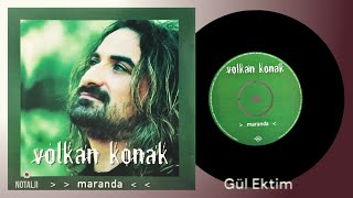 Volkan Konak - Gül Ektim | Türkü & Şarkı Sözleri