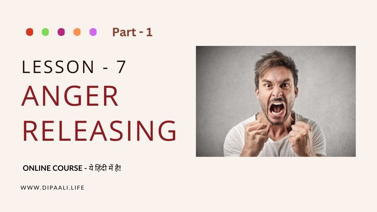 Lesson - 7, Part - 1, Anger releasing, Inner Child Healing Course by ...