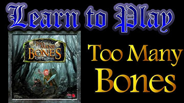 Learn to Play: Too Many Bones