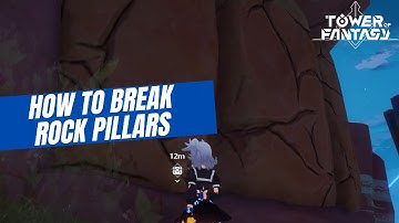 Tower of Fantasy: How to break rock pillars