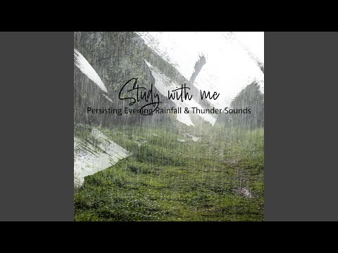 Persisting Evening Rainfall & Thunder Sounds, Pt. 14