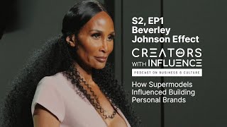Famous Creators with Influence Podcast: Beverly Johnson, How Supermodels Influenced Personal Branding Wealth